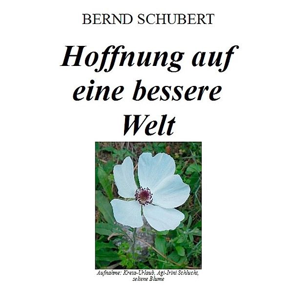 Hoffnung auf eine bessere Welt, Bernd Schubert