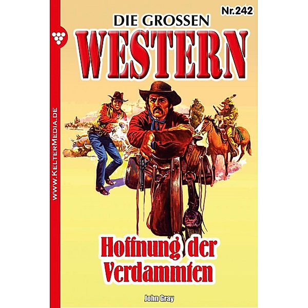 Hoffnung der Verdammten / Die großen Western Bd.242, John Gray