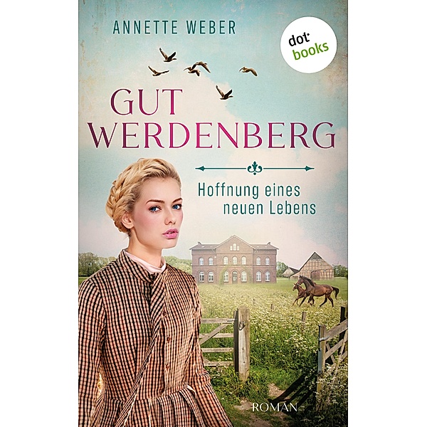Hoffnung eines neuen Lebens / Gut Werdenberg Bd.2, Annette Weber