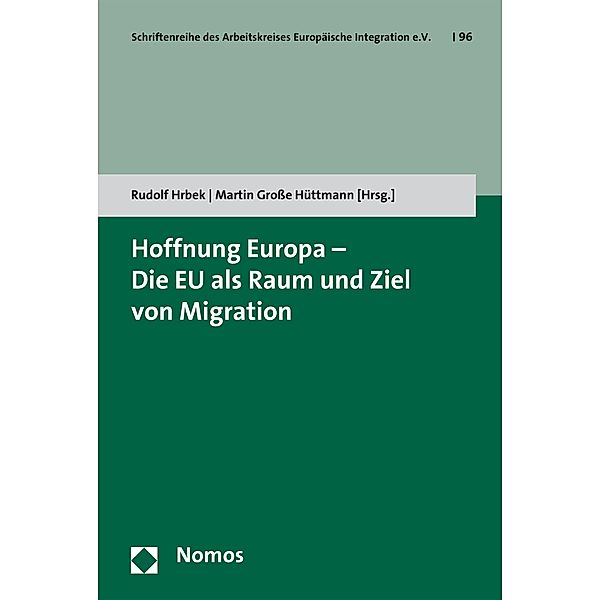 Hoffnung Europa - Die EU als Raum und Ziel von Migration / Schriftenreihe des Arbeitskreises Europäische Integration e.V. Bd.96