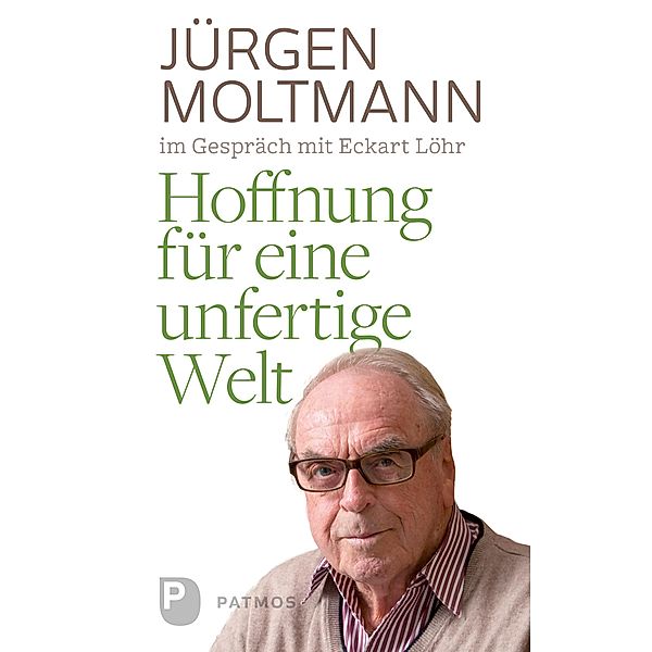 Hoffnung für eine unfertige Welt, Jürgen Moltmann