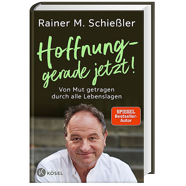 Hoffnung - gerade jetzt!, Rainer Maria Schiessler