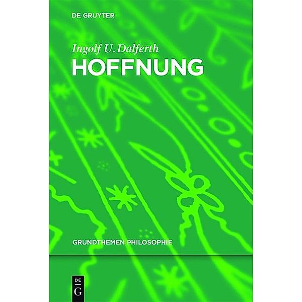 Hoffnung / Grundthemen Philosophie, Ingolf U. Dalferth