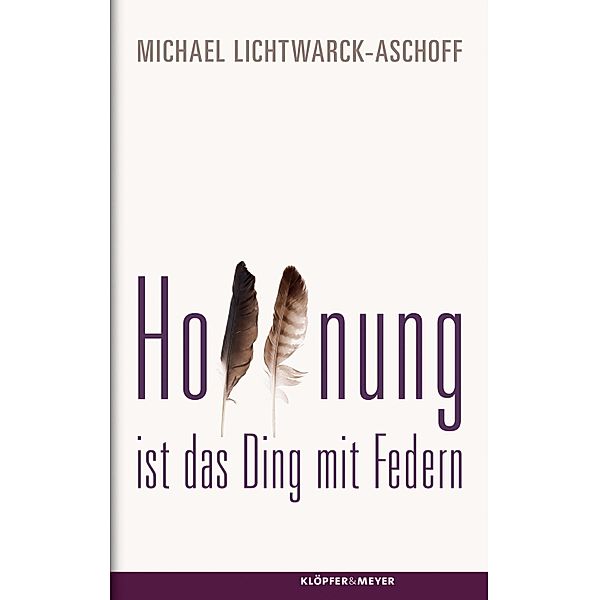 Hoffnung ist das Ding mit Federn, Michael Lichtwarck-Aschoff