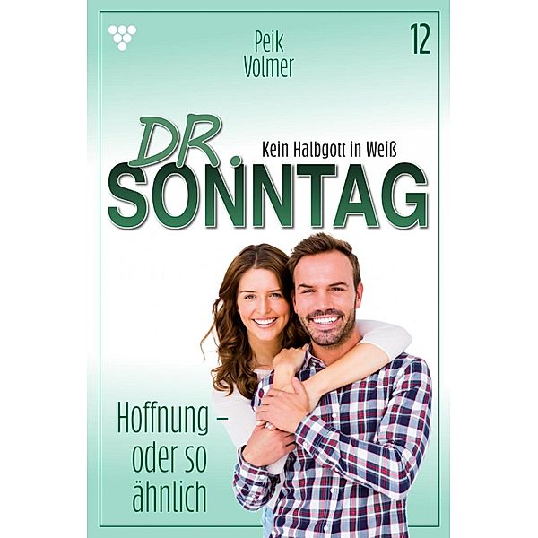 Hoffnung - oder so ähnlich / Dr. Sonntag Bd.12, Peik Volmer