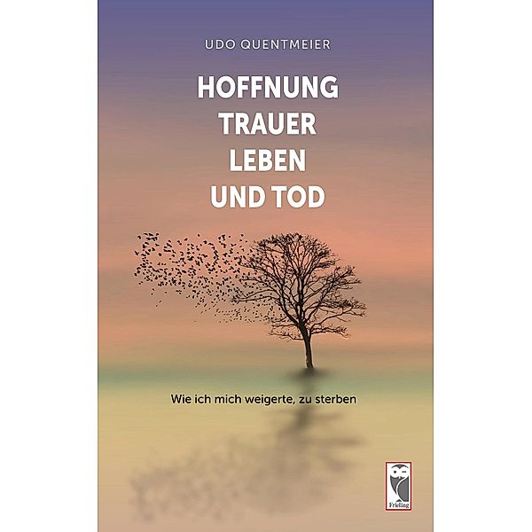 Hoffnung, Trauer, Leben und Tod, Udo Quentmeier