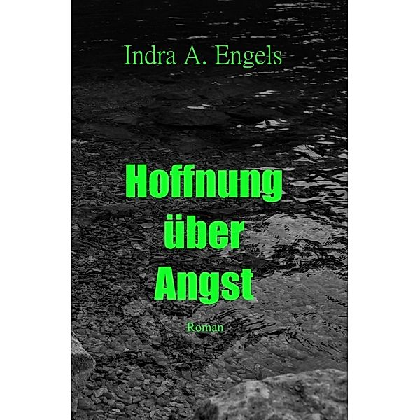 Hoffnung über Angst, Indra Engels