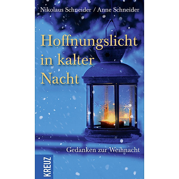 Hoffnungslicht in kalter Nacht, Nikolaus Schneider, Anne Schneider