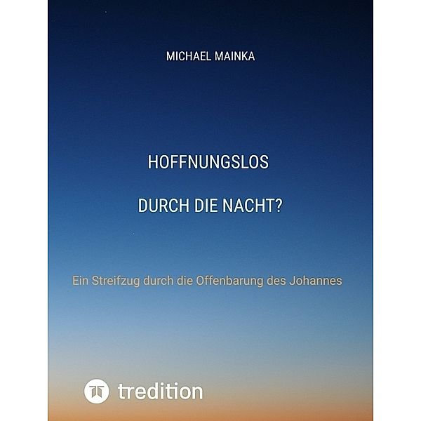 Hoffnungslos durch die Nacht?, Michael Mainka