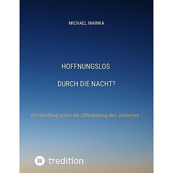 Hoffnungslos durch die Nacht?, Michael Mainka