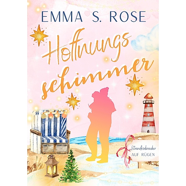 Hoffnungsschimmer / Strandkorbzauber auf Rügen Bd.2, Emma S. Rose