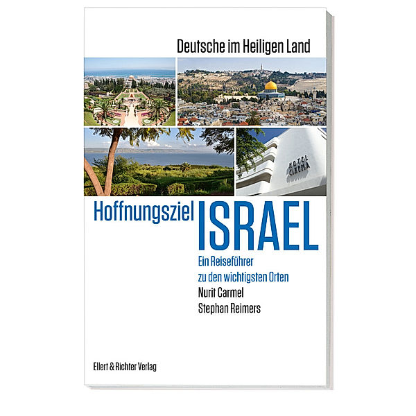 Hoffnungsziel Israel - Deutsche im Heiligen Land, Nurit Carmel, Stephan Reimers