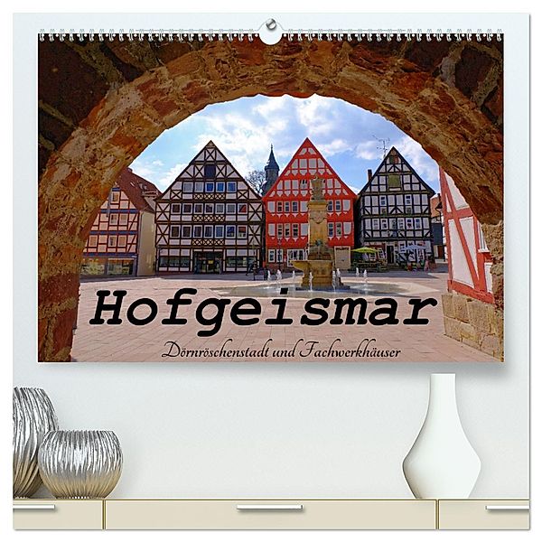 Hofgeismar - Dornröschenstadt und Fachwerkhäuser (hochwertiger Premium Wandkalender 2024 DIN A2 quer), Kunstdruck in Hochglanz, Klaus Lielischkies