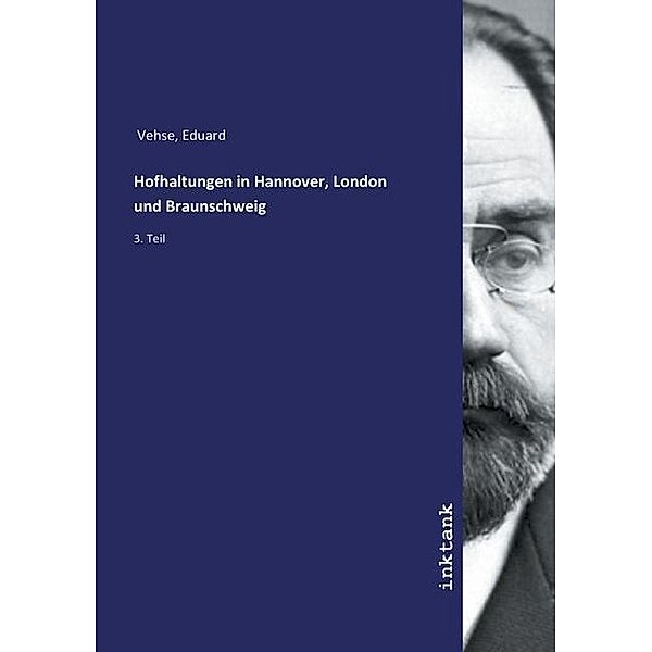 Hofhaltungen in Hannover, London und Braunschweig, Eduard Vehse