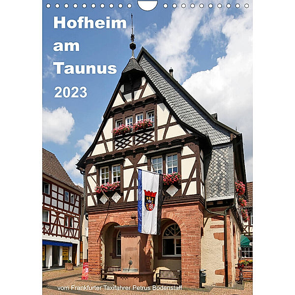 Hofheim am Taunusvom Frankfurter Taxifahrer Petrus Bodenstaff (Wandkalender 2023 DIN A4 hoch), Petrus Bodenstaff