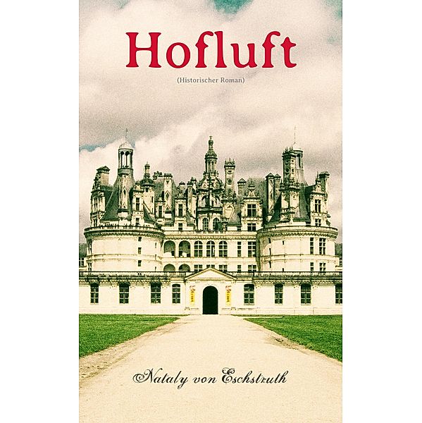 Hofluft (Historischer Roman), Nataly von Eschstruth