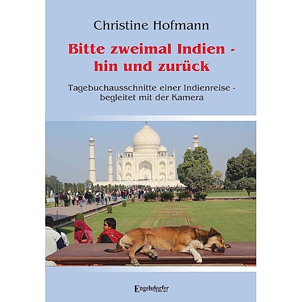 Hofmann, C: Bitte zweimal Indien - hin und zurück, Christine Hofmann