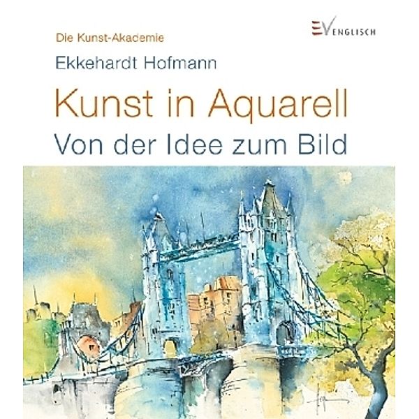 Hofmann, E: Kunst in Aquarell, Ekkehardt Hofmann