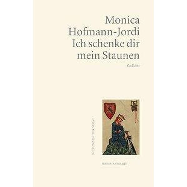 Hofmann-Jordi, M: Ich schenke dir mein Staunen, Monica Hofmann-Jordi