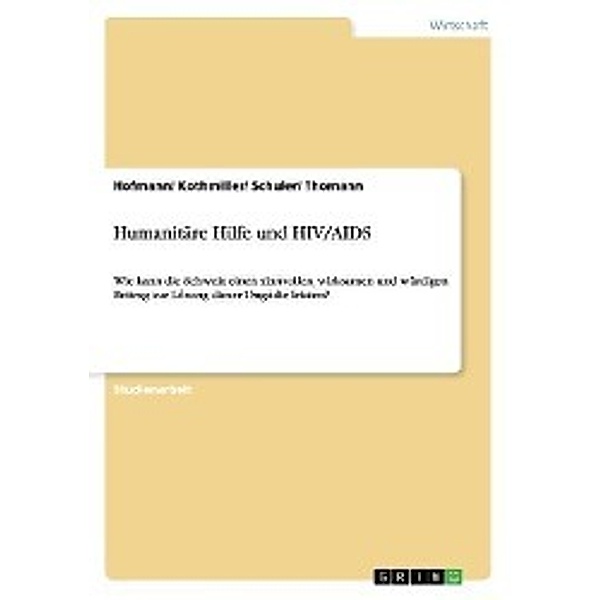 Hofmann/ Kothmiller/ Schuler/ Thomann: Humanitäre Hilfe und, Hofmann/ Kothmiller/ Schuler/ Thomann