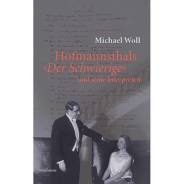 Hofmannsthals »Der Schwierige« und seine Interpreten, Michael Woll