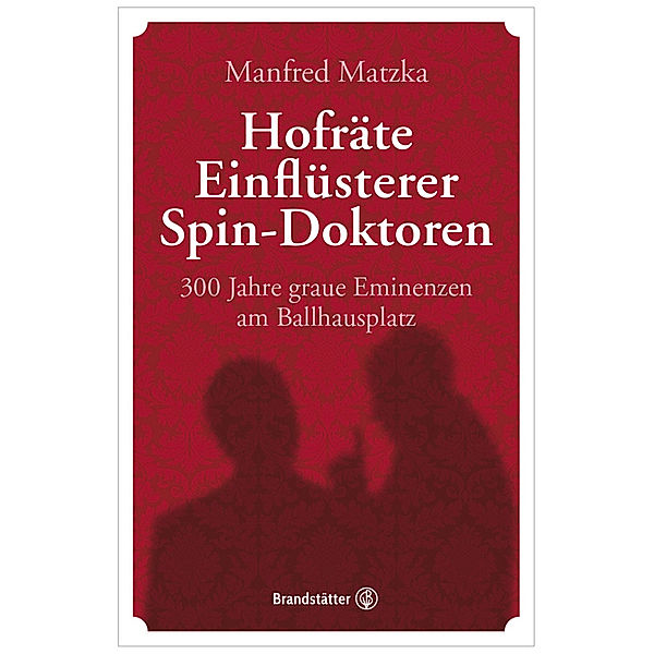 Hofräte, Einflüsterer, Spin-Doktoren, Manfred Matzka