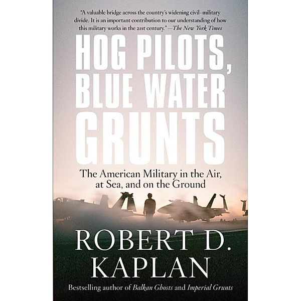 Hog Pilots, Blue Water Grunts / Vintage Departures, Robert D. Kaplan
