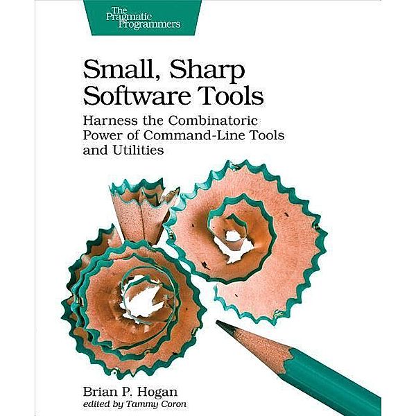 Hogan, B: Small, Sharp, Software Tools, Brian Hogan