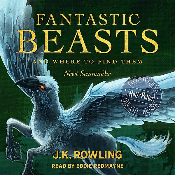 Hogwarts Library book - 1 - Fantastic Beasts and Where to Find Them, Newt Scamander, J.K. Rowling