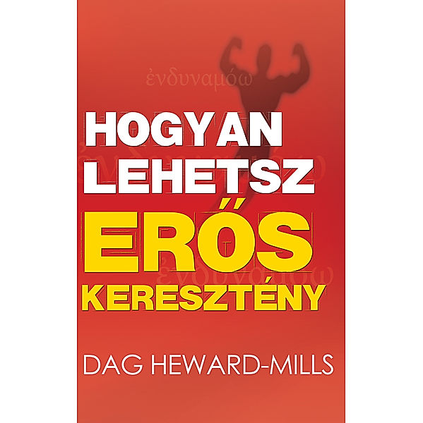 Hogyan lehetsz erős keresztény, Dag Heward-Mills