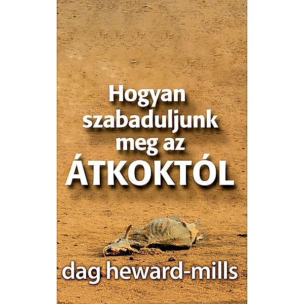 Hogyan szabaduljunk meg az átkoktól, Dag Heward-Mills