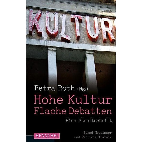Hohe Kultur. Flache Debatten, Bernd Messinger, Patricia Tratnik