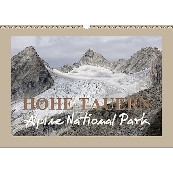 Hohe Tauern Alpine National Park (Wall Calendar 2018 DIN A3 Landscape), Antje Becker