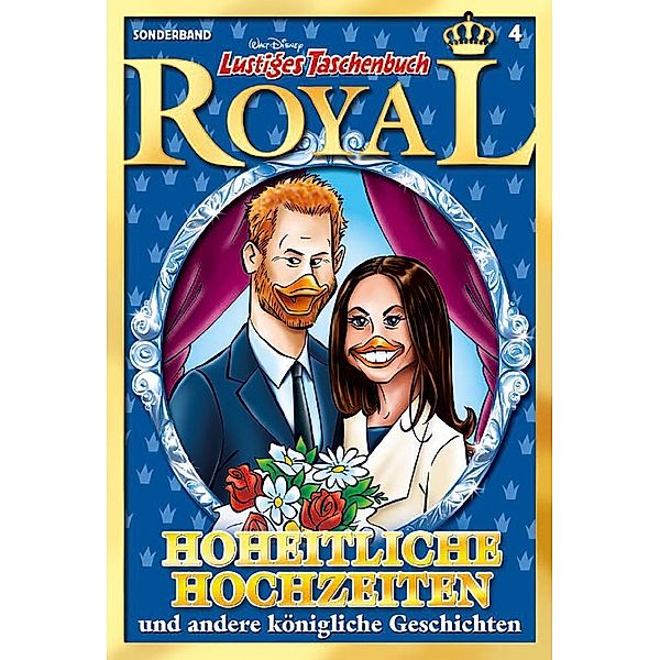 Hoheitliche Hochzeiten / Lustiges Taschenbuch Royal Bd.4, Walt Disney