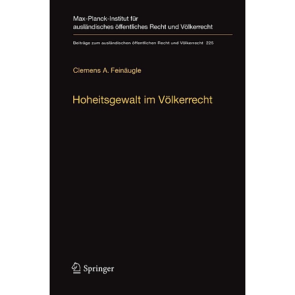 Hoheitsgewalt im Völkerrecht / Beiträge zum ausländischen öffentlichen Recht und Völkerrecht Bd.225, Clemens A. Feinäugle