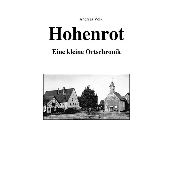 Hohenrot - eine kleine Ortschronik, Andreas Volk