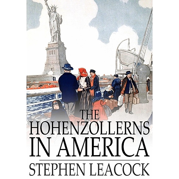 Hohenzollerns in America / The Floating Press, Stephen Leacock