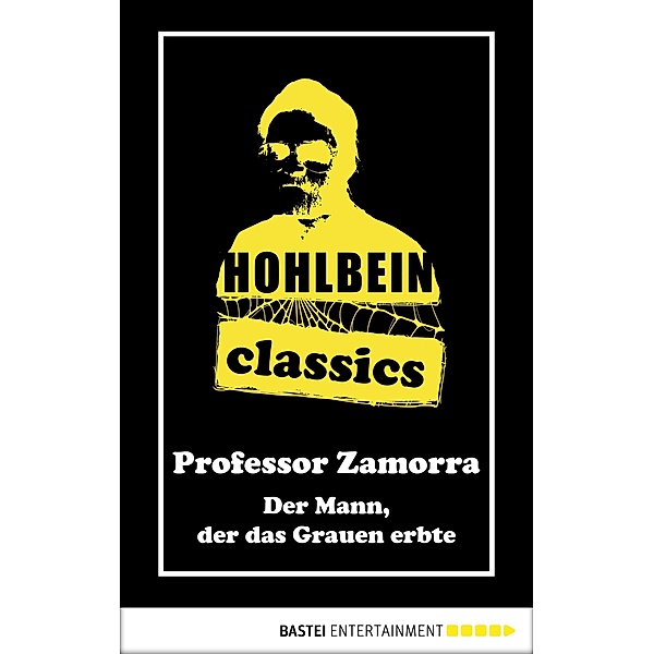 Hohlbein Classics - Der Mann, der das Grauen erbte / Hohlbein Classics Bd.40, Wolfgang Hohlbein