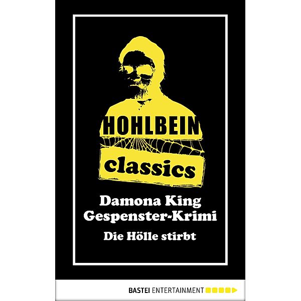 Hohlbein Classics - Die Hölle stirbt / Hohlbein Classics Bd.19, Wolfgang Hohlbein