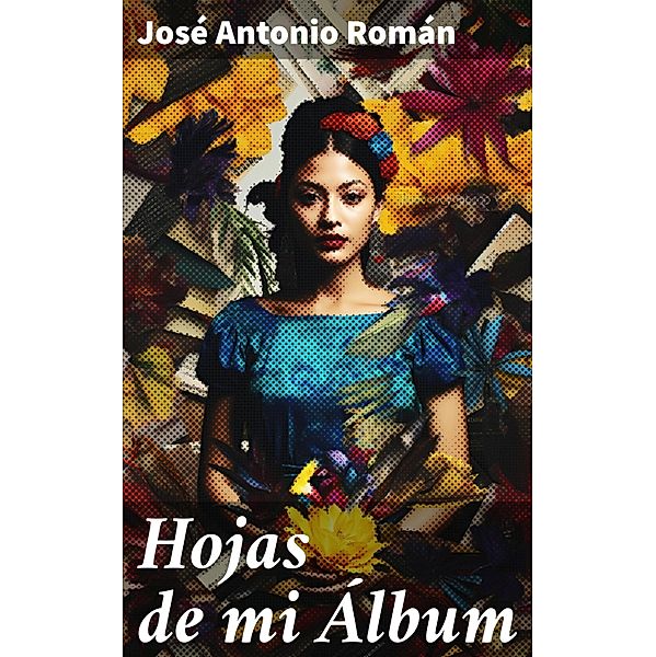 Hojas de mi Álbum, José Antonio Román