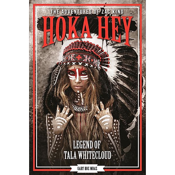 HOKA HEY - Legend of Tala Whitecloud, Gary Koz Mraz