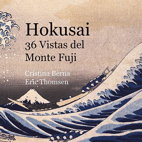 Hokusai 36 Vistas del Monte Fuji, Cristina Berna, Eric Thomsen