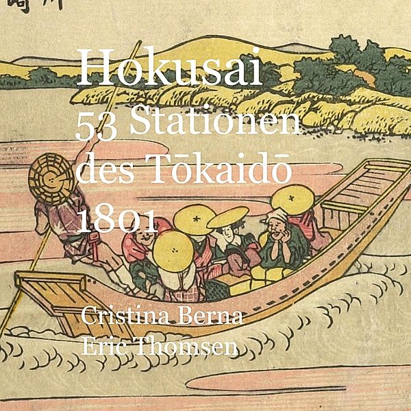 Hokusai 53 Stationen des Tokaido 1801, Cristina Berna, Eric Thomsen