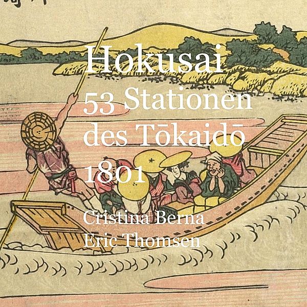 Hokusai 53 Stationen des Tokaido1801, Cristina Berna, Eric Thomsen