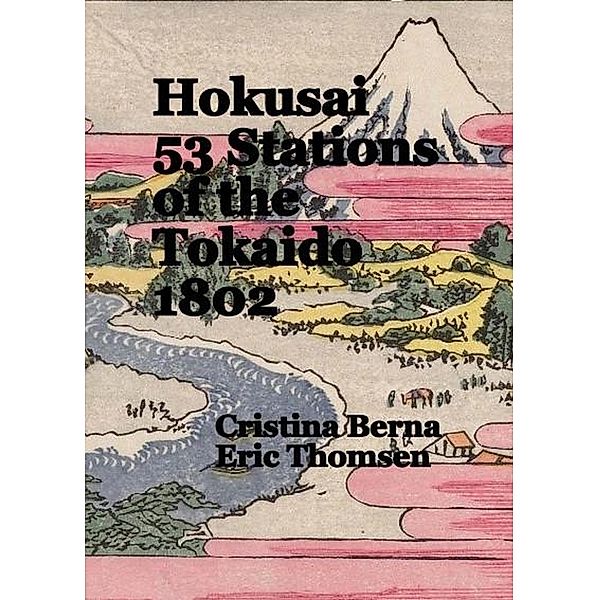 Hokusai 53 Stations of the Tokaido 1802, Cristina Berna, Eric Thomsen