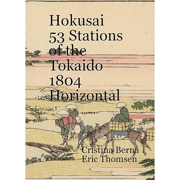 Hokusai 53 Stations of the Tokaido 1804 Horizontal, Cristina Berna, Eric Thomsen