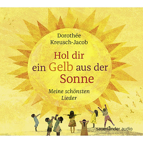 Hol dir ein Gelb aus der Sonne,2 Audio-CD, Dorothée Kreusch-jacob