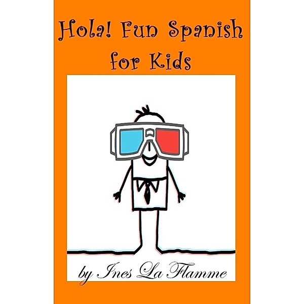 Hola! Fun Spanish for Kids, Ines La Flamme