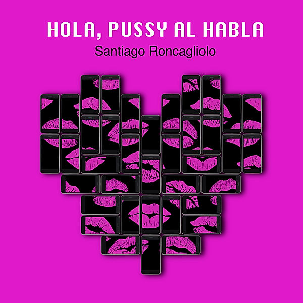 Hola, Pussy al habla, Santiago Roncagliolo
