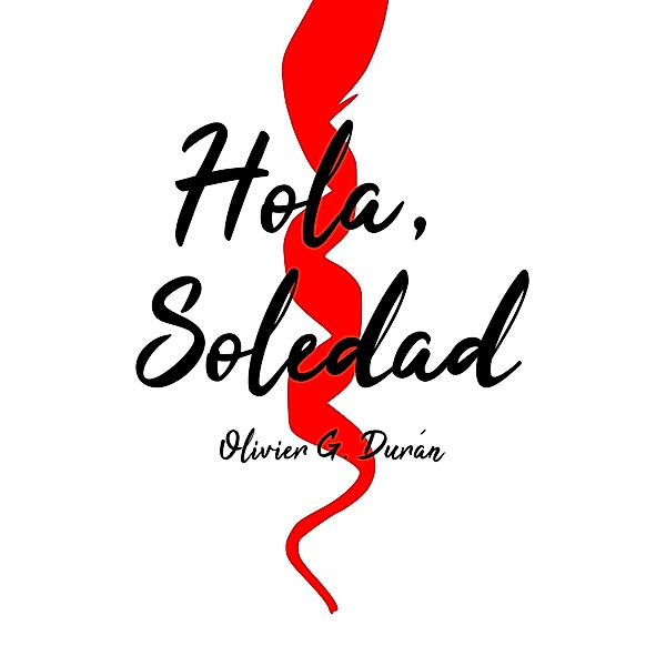 Hola, Soledad, Olivier G. Durán